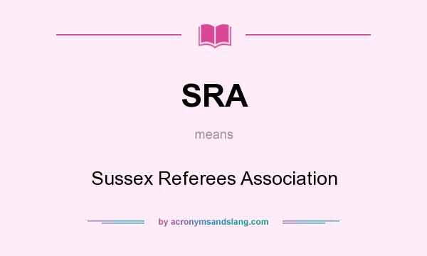 What does SRA mean? It stands for Sussex Referees Association