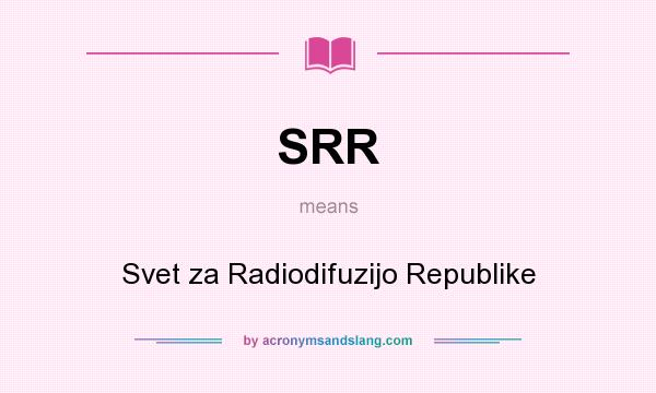 What does SRR mean? It stands for Svet za Radiodifuzijo Republike