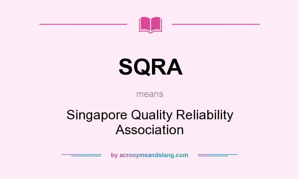 What does SQRA mean? It stands for Singapore Quality Reliability Association