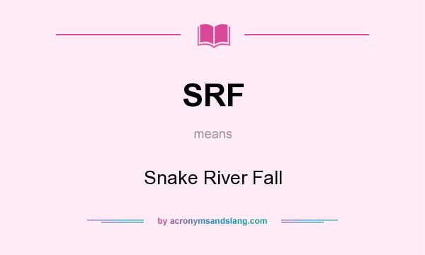 What does SRF mean? It stands for Snake River Fall