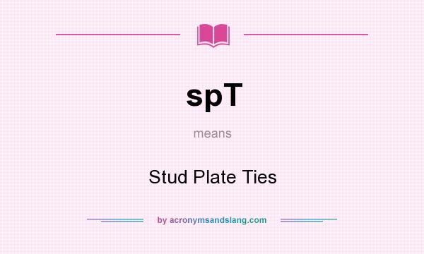 What does spT mean? It stands for Stud Plate Ties