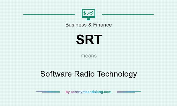 What does SRT mean? It stands for Software Radio Technology