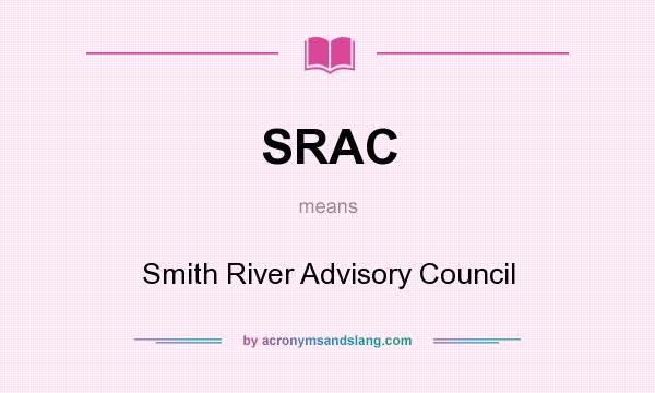 What does SRAC mean? It stands for Smith River Advisory Council