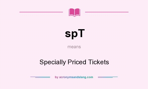 What does spT mean? It stands for Specially Priced Tickets