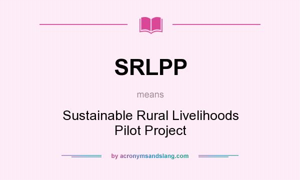 What does SRLPP mean? It stands for Sustainable Rural Livelihoods Pilot Project