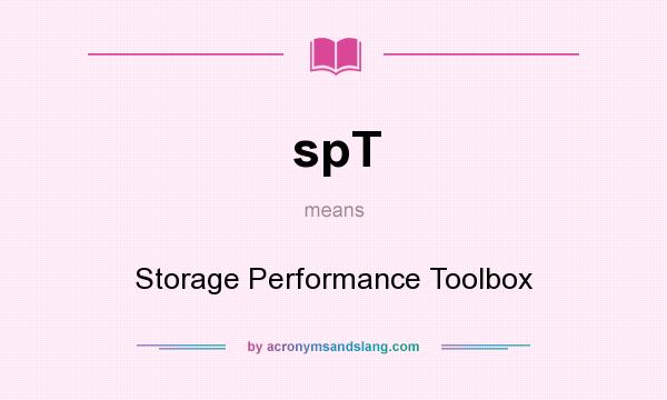 What does spT mean? It stands for Storage Performance Toolbox
