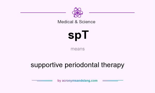 What does spT mean? It stands for supportive periodontal therapy