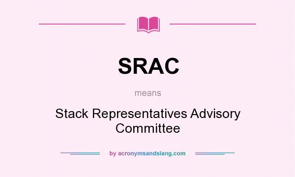 What does SRAC mean? It stands for Stack Representatives Advisory Committee