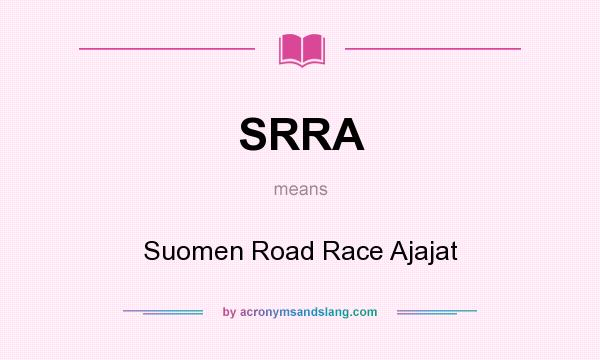 What does SRRA mean? It stands for Suomen Road Race Ajajat