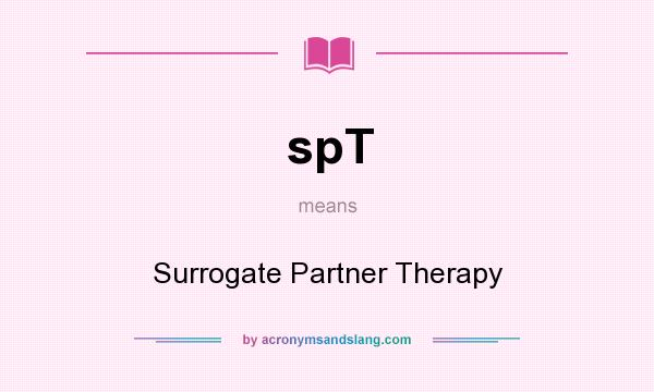 What does spT mean? It stands for Surrogate Partner Therapy