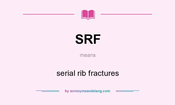 What does SRF mean? It stands for serial rib fractures