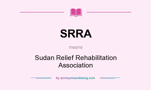 What does SRRA mean? It stands for Sudan Relief Rehabilitation Association