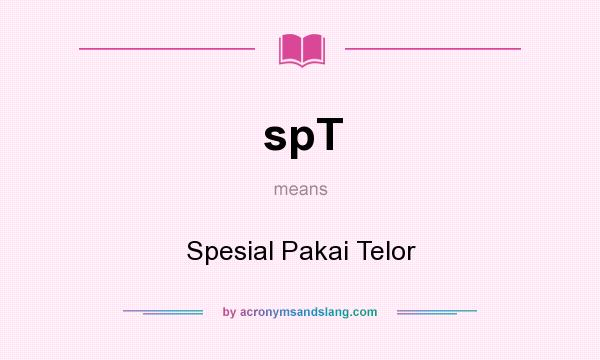 What does spT mean? It stands for Spesial Pakai Telor