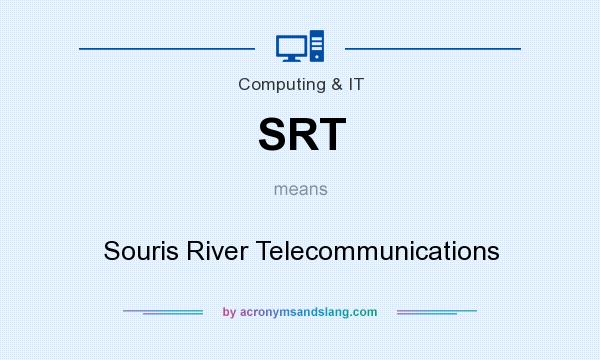 What does SRT mean? It stands for Souris River Telecommunications