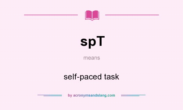 What does spT mean? It stands for self-paced task