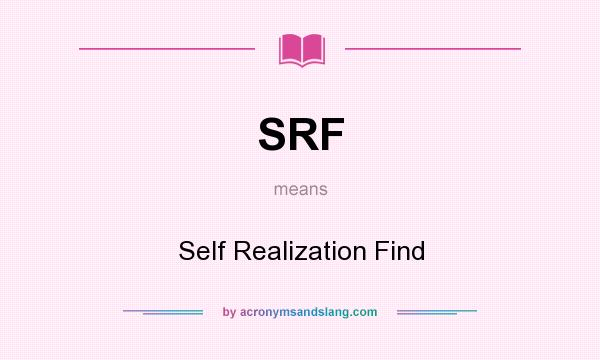 What does SRF mean? It stands for Self Realization Find