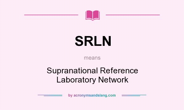 What does SRLN mean? It stands for Supranational Reference Laboratory Network