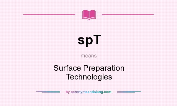 What does spT mean? It stands for Surface Preparation Technologies