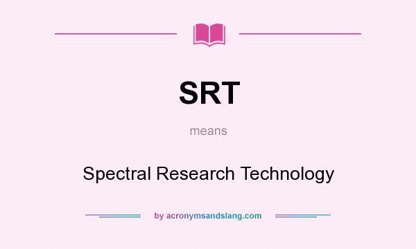 What does SRT mean? It stands for Spectral Research Technology