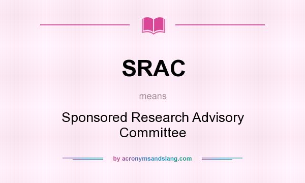 What does SRAC mean? It stands for Sponsored Research Advisory Committee