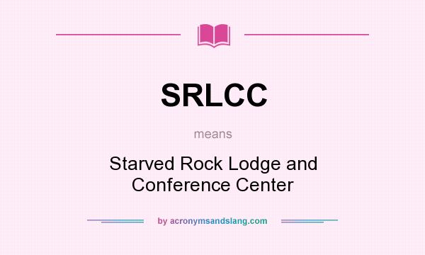 What does SRLCC mean? It stands for Starved Rock Lodge and Conference Center