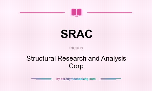 What does SRAC mean? It stands for Structural Research and Analysis Corp