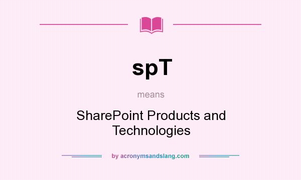 What does spT mean? It stands for SharePoint Products and Technologies
