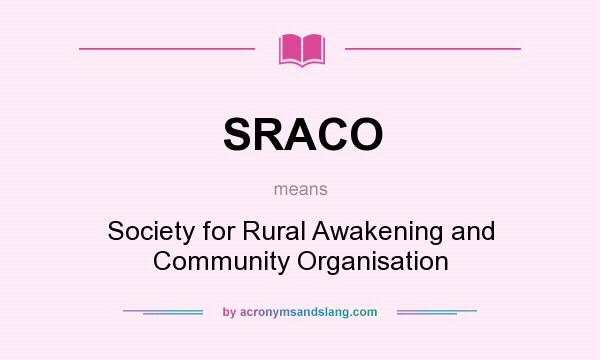 What does SRACO mean? It stands for Society for Rural Awakening and Community Organisation