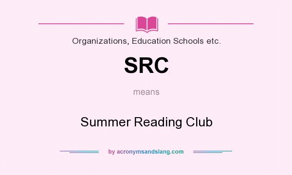 What does SRC mean? It stands for Summer Reading Club