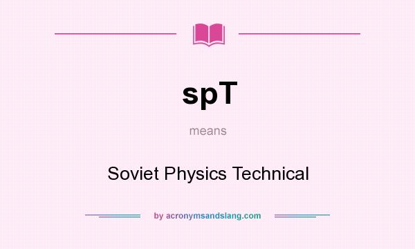 What does spT mean? It stands for Soviet Physics Technical