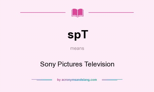 What does spT mean? It stands for Sony Pictures Television