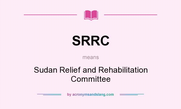 What does SRRC mean? It stands for Sudan Relief and Rehabilitation Committee
