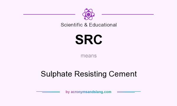 What does SRC mean? It stands for Sulphate Resisting Cement