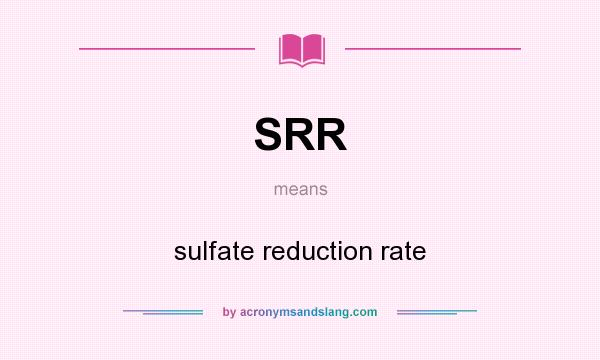 What does SRR mean? It stands for sulfate reduction rate