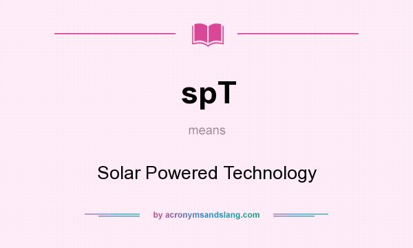 What does spT mean? It stands for Solar Powered Technology