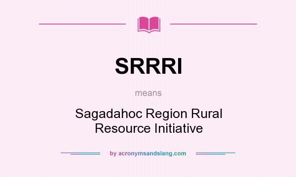 What does SRRRI mean? It stands for Sagadahoc Region Rural Resource Initiative