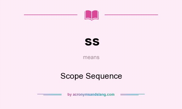 What does ss mean? It stands for Scope Sequence