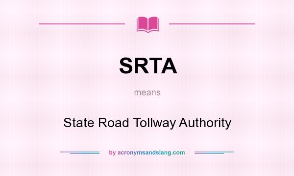 What does SRTA mean? It stands for State Road Tollway Authority