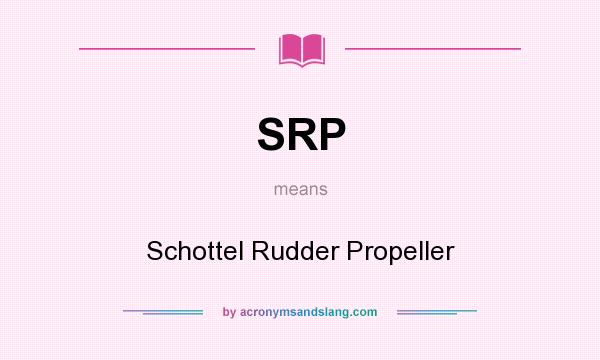 What does SRP mean? It stands for Schottel Rudder Propeller