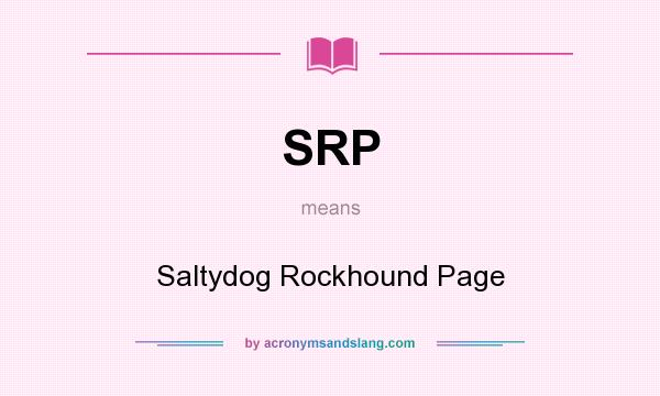 What does SRP mean? It stands for Saltydog Rockhound Page