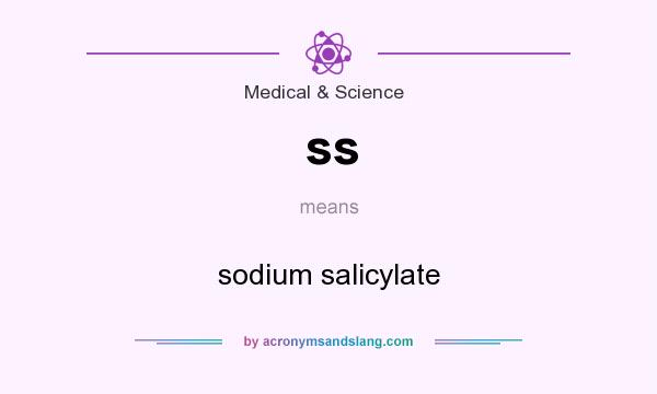 What does ss mean? It stands for sodium salicylate