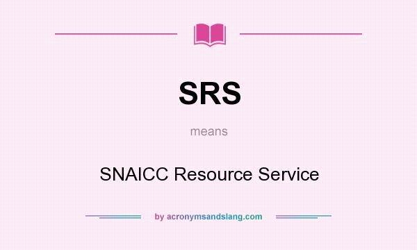 What does SRS mean? It stands for SNAICC Resource Service