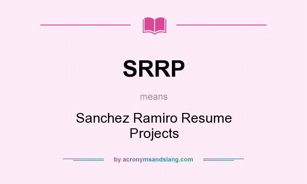 What does SRRP mean? It stands for Sanchez Ramiro Resume Projects