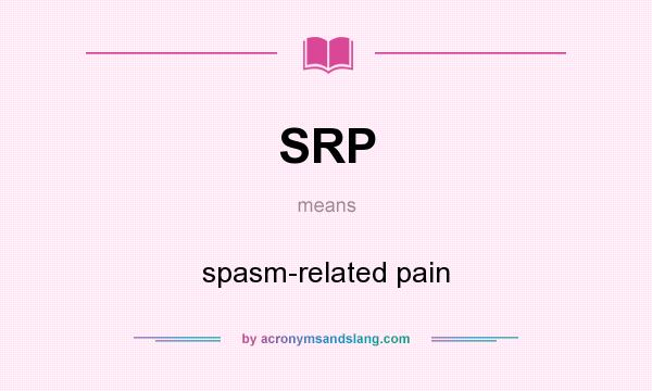 What does SRP mean? It stands for spasm-related pain