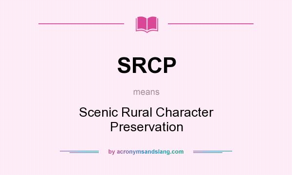 What does SRCP mean? It stands for Scenic Rural Character Preservation