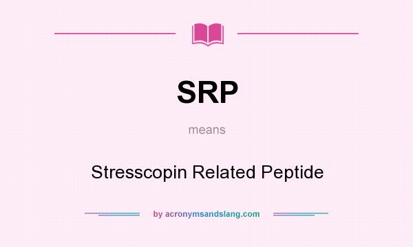 What does SRP mean? It stands for Stresscopin Related Peptide