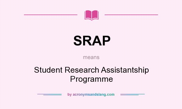 What does SRAP mean? It stands for Student Research Assistantship Programme