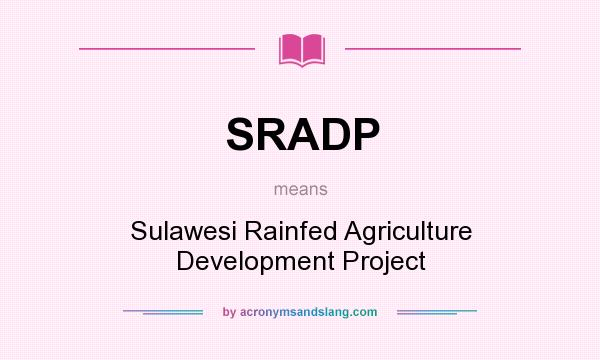 What does SRADP mean? It stands for Sulawesi Rainfed Agriculture Development Project