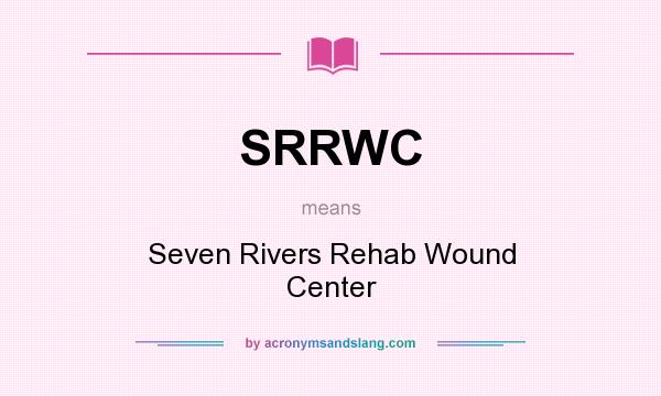 What does SRRWC mean? It stands for Seven Rivers Rehab Wound Center