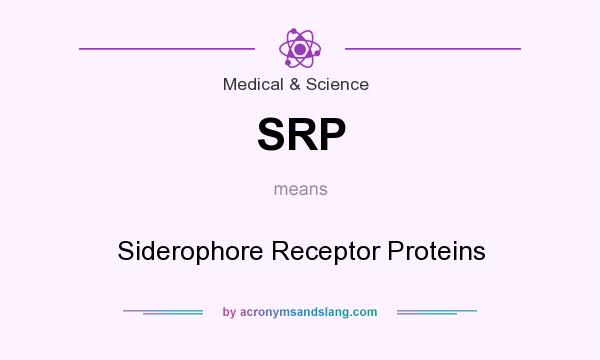 What does SRP mean? It stands for Siderophore Receptor Proteins